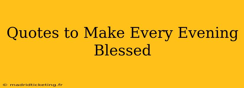 Quotes to Make Every Evening Blessed