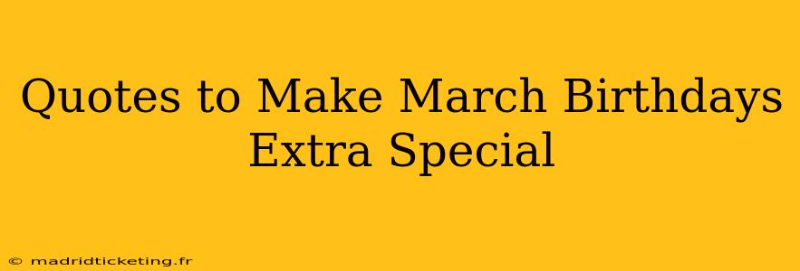 Quotes to Make March Birthdays Extra Special