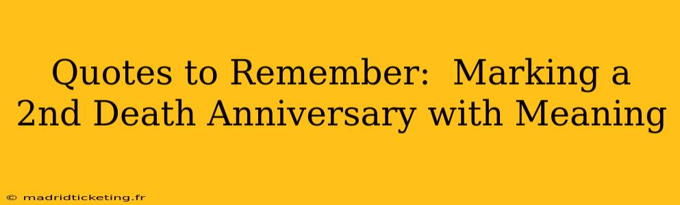 Quotes to Remember:  Marking a 2nd Death Anniversary with Meaning