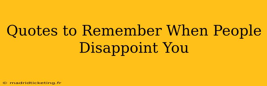 Quotes to Remember When People Disappoint You