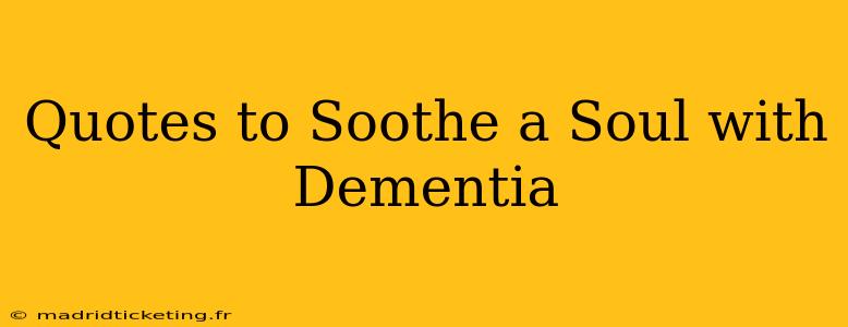 Quotes to Soothe a Soul with Dementia