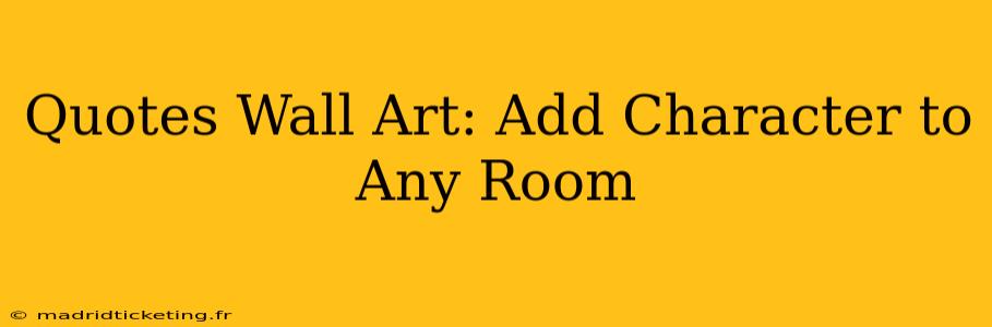 Quotes Wall Art: Add Character to Any Room