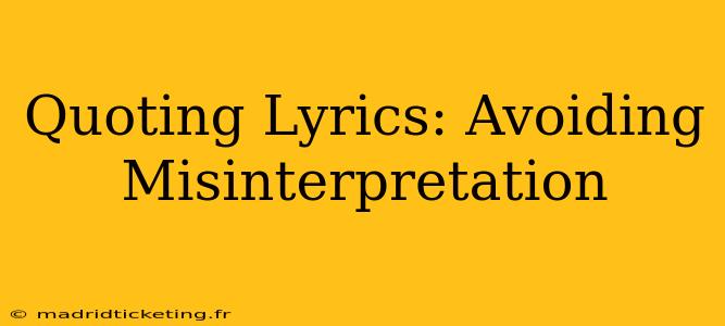 Quoting Lyrics: Avoiding Misinterpretation