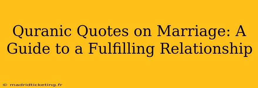 Quranic Quotes on Marriage: A Guide to a Fulfilling Relationship