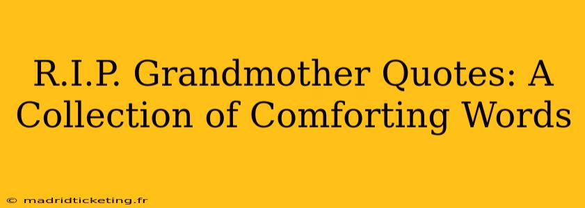 R.I.P. Grandmother Quotes: A Collection of Comforting Words