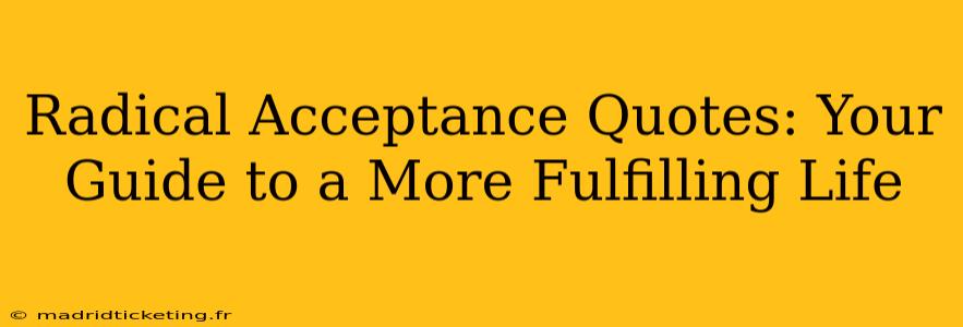 Radical Acceptance Quotes: Your Guide to a More Fulfilling Life