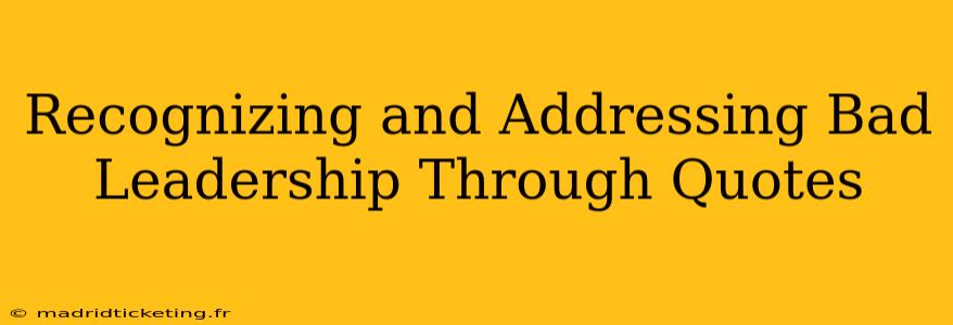 Recognizing and Addressing Bad Leadership Through Quotes