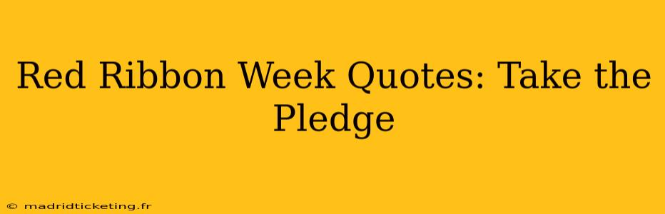 Red Ribbon Week Quotes: Take the Pledge