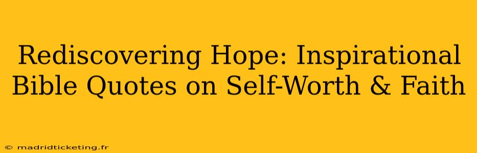 Rediscovering Hope: Inspirational Bible Quotes on Self-Worth & Faith