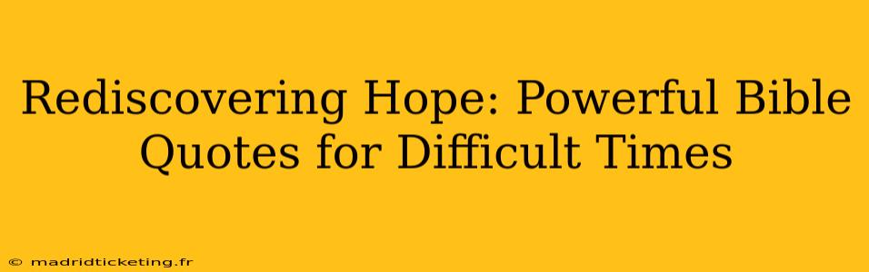 Rediscovering Hope: Powerful Bible Quotes for Difficult Times