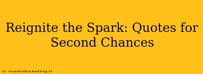 Reignite the Spark: Quotes for Second Chances