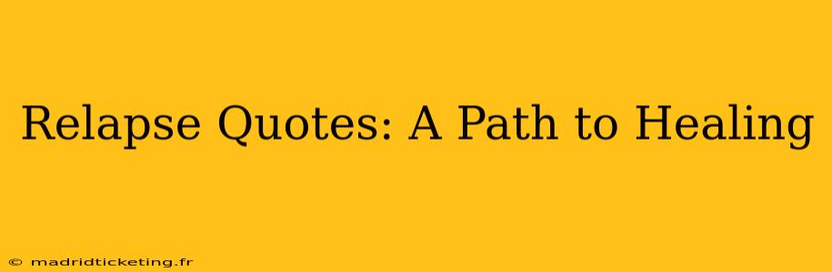 Relapse Quotes: A Path to Healing
