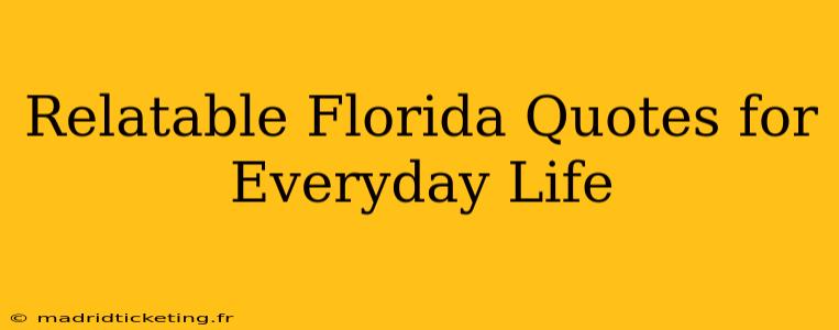 Relatable Florida Quotes for Everyday Life