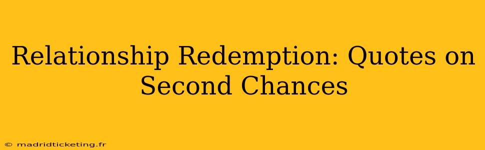 Relationship Redemption: Quotes on Second Chances
