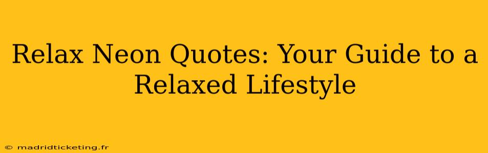 Relax Neon Quotes: Your Guide to a Relaxed Lifestyle