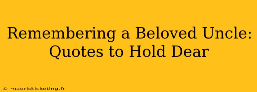 Remembering a Beloved Uncle: Quotes to Hold Dear