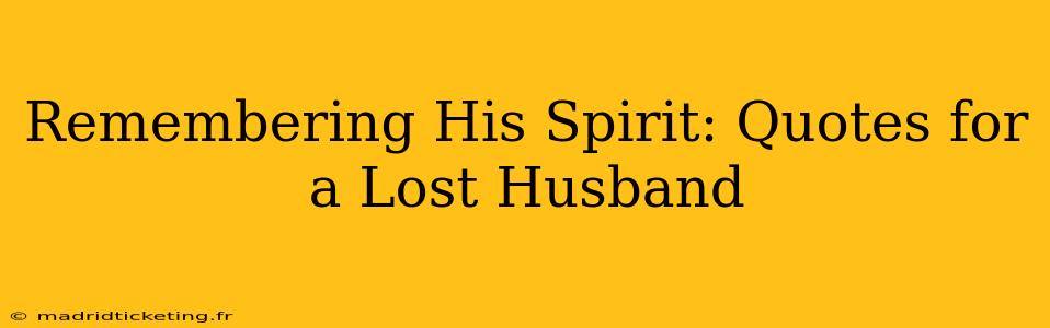 Remembering His Spirit: Quotes for a Lost Husband