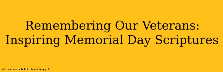 Remembering Our Veterans: Inspiring Memorial Day Scriptures