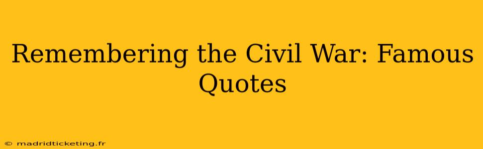 Remembering the Civil War: Famous Quotes
