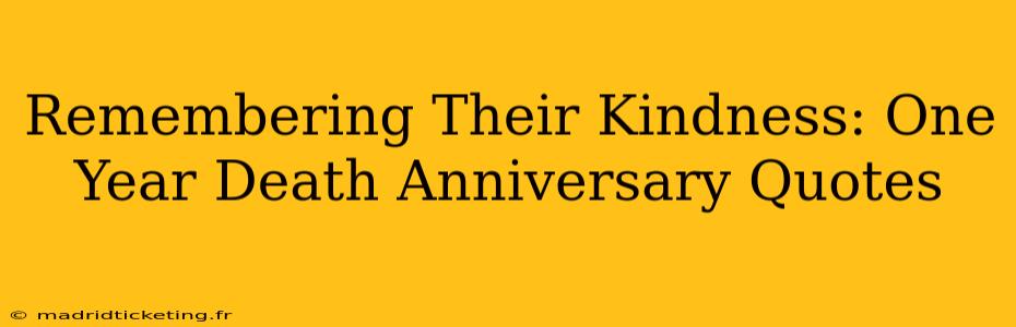 Remembering Their Kindness: One Year Death Anniversary Quotes