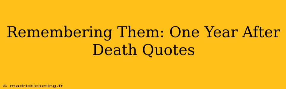 Remembering Them: One Year After Death Quotes