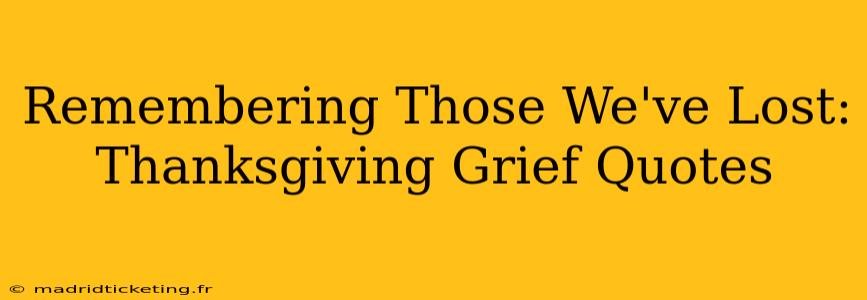 Remembering Those We've Lost: Thanksgiving Grief Quotes