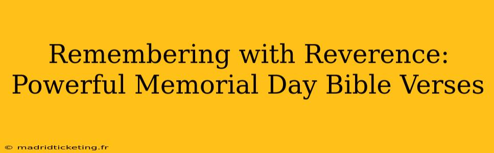 Remembering with Reverence: Powerful Memorial Day Bible Verses