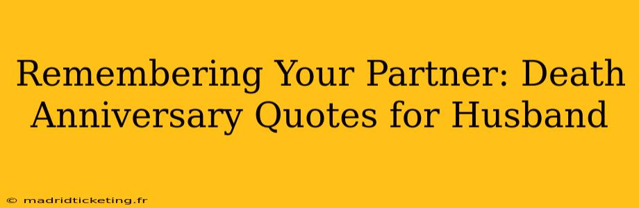 Remembering Your Partner: Death Anniversary Quotes for Husband