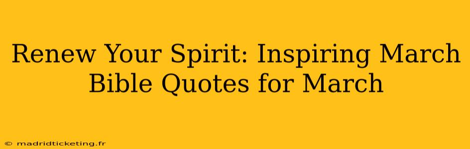 Renew Your Spirit: Inspiring March Bible Quotes for March