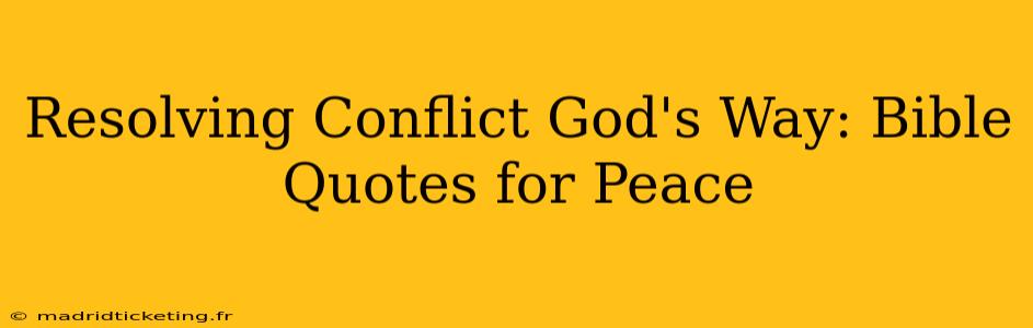 Resolving Conflict God's Way: Bible Quotes for Peace