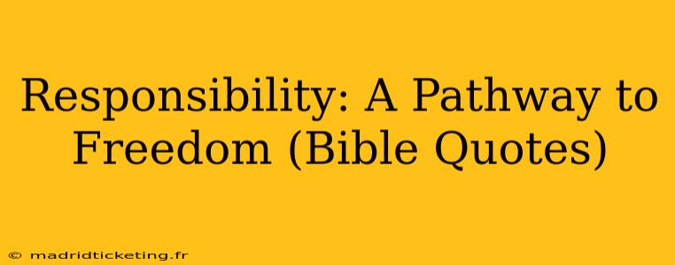 Responsibility: A Pathway to Freedom (Bible Quotes)