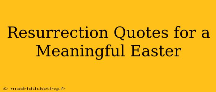 Resurrection Quotes for a Meaningful Easter