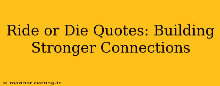 Ride or Die Quotes: Building Stronger Connections