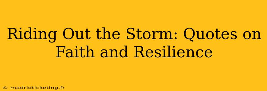 Riding Out the Storm: Quotes on Faith and Resilience