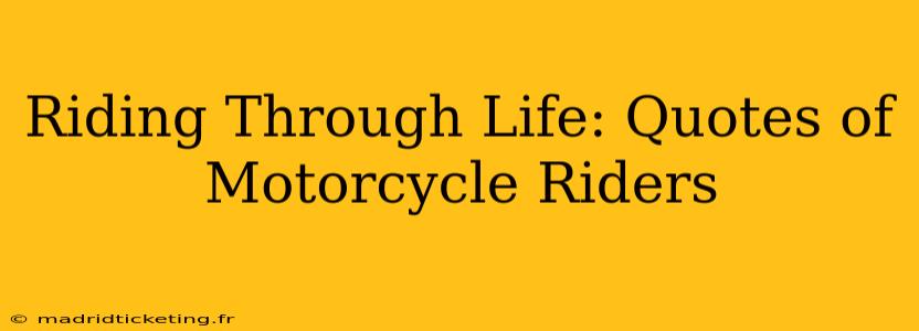 Riding Through Life: Quotes of Motorcycle Riders
