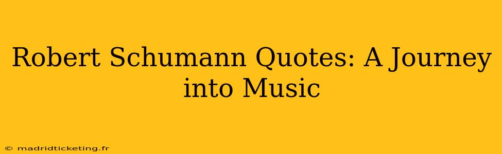 Robert Schumann Quotes: A Journey into Music
