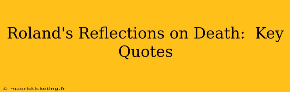 Roland's Reflections on Death:  Key Quotes