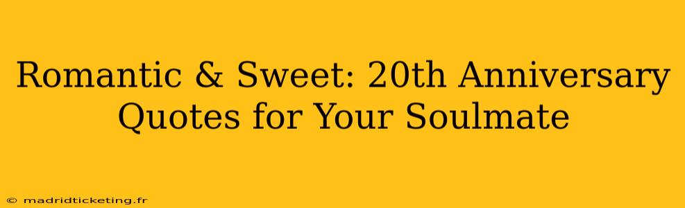 Romantic & Sweet: 20th Anniversary Quotes for Your Soulmate