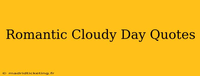 Romantic Cloudy Day Quotes