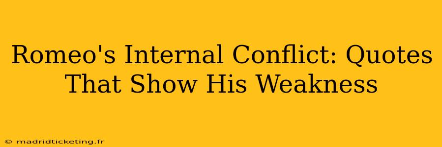 Romeo's Internal Conflict: Quotes That Show His Weakness