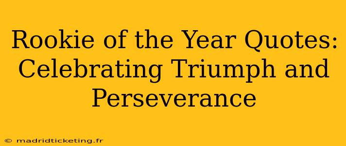 Rookie of the Year Quotes: Celebrating Triumph and Perseverance