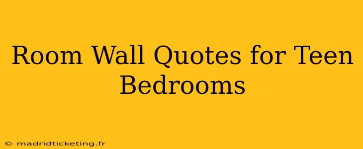 Room Wall Quotes for Teen Bedrooms