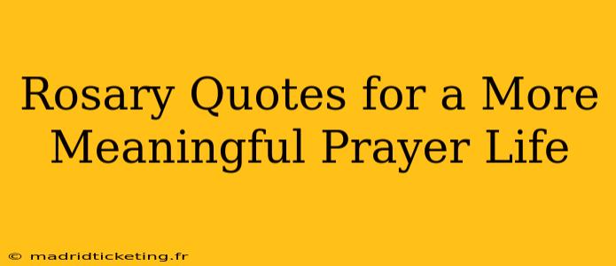Rosary Quotes for a More Meaningful Prayer Life