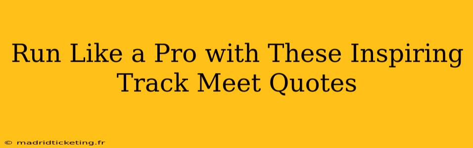 Run Like a Pro with These Inspiring Track Meet Quotes