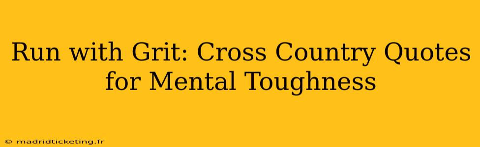 Run with Grit: Cross Country Quotes for Mental Toughness
