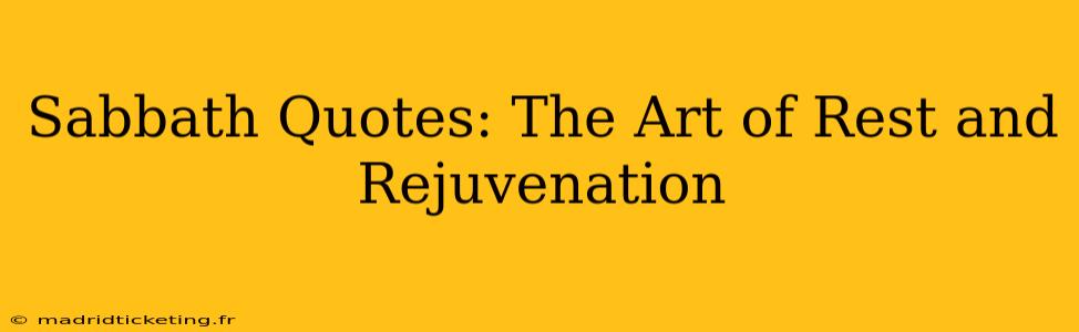 Sabbath Quotes: The Art of Rest and Rejuvenation