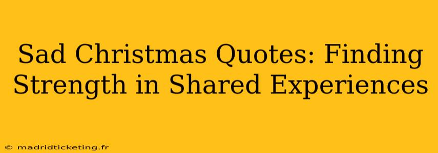 Sad Christmas Quotes: Finding Strength in Shared Experiences