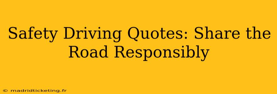 Safety Driving Quotes: Share the Road Responsibly