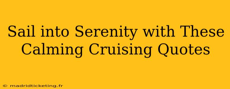 Sail into Serenity with These Calming Cruising Quotes