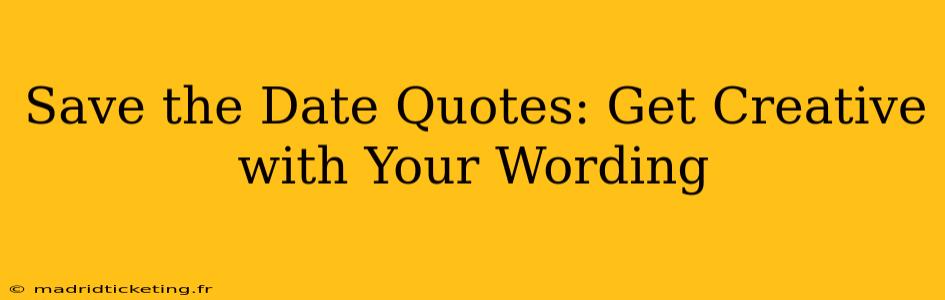 Save the Date Quotes: Get Creative with Your Wording
